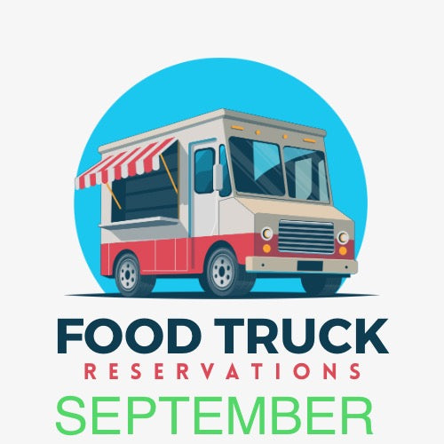 **SEPTEMBER** Food Truck Reservations